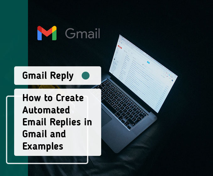 How to Create Automated Email Replies in Gmail and Examples
