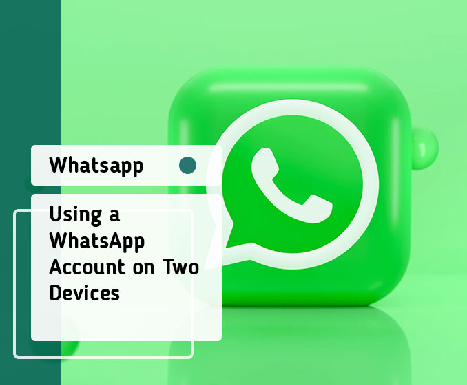 Using a WhatsApp Account on Two Devices